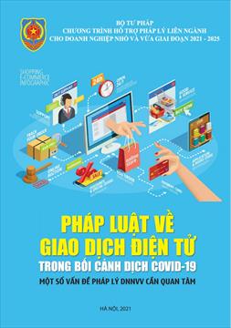 Tài liệu: Pháp luật về giao dịch điện tử trong bối cảnh dịch Covid-19 - Một số vấn đề pháp lý doanh nghiệp nhỏ và vừa cần quan tâm